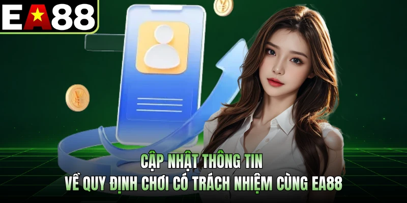 Cập nhật thông tin về quy định chơi có trách nhiệm cùng EA88 