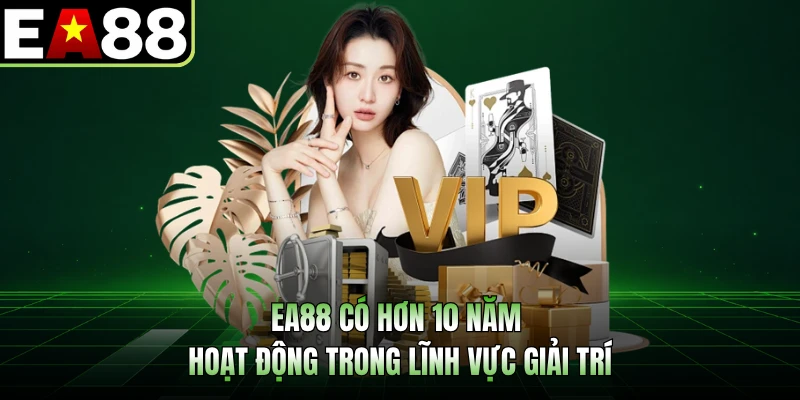 EA88 có hơn 10 năm hoạt động trong lĩnh vực giải trí