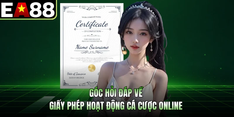 Góc hỏi đáp về giấy phép hoạt động cá cược online 