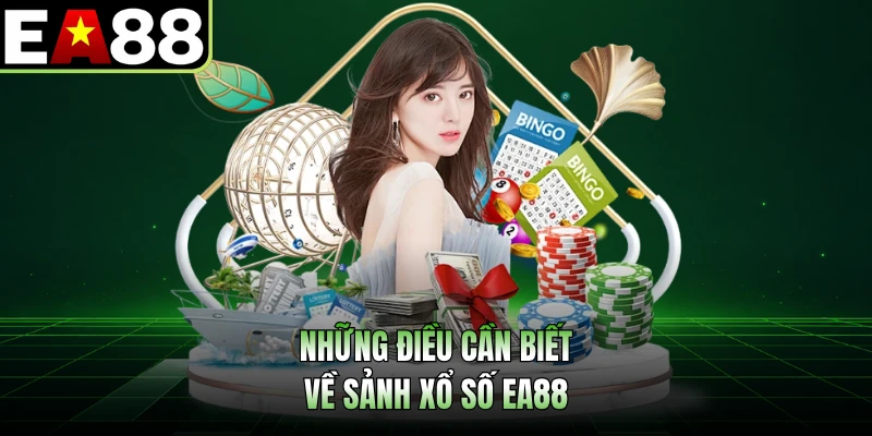 Những điều cần biết về sảnh xổ số EA88