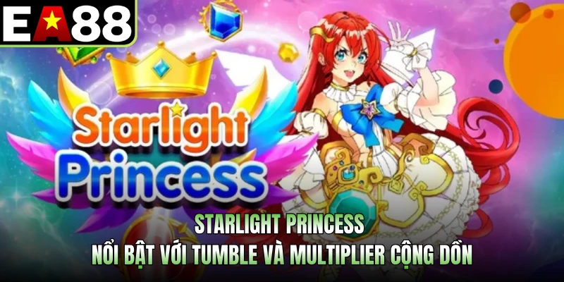 Starlight Princess nổi bật với tumble và multiplier cộng dồn