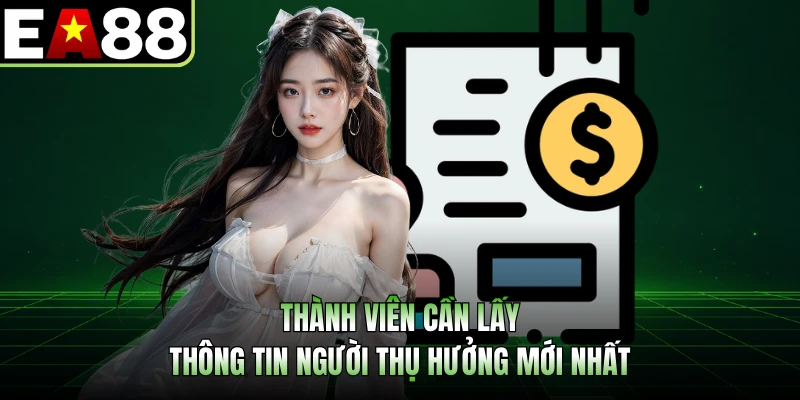 Thành viên cần lấy thông tin người thụ hưởng mới nhất