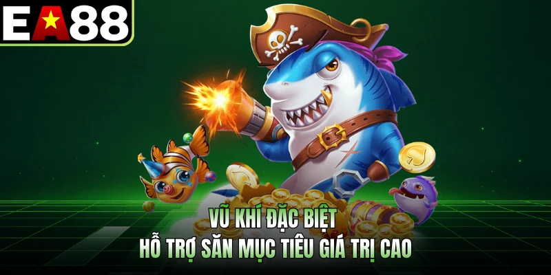 Vũ khí đặc biệt hỗ trợ săn mục tiêu giá trị cao